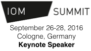 IOM Summit in Cologne, Germany | September 2016 | Keynote Speech by Dion Hinchcliffe